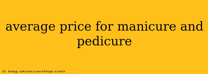 average price for manicure and pedicure