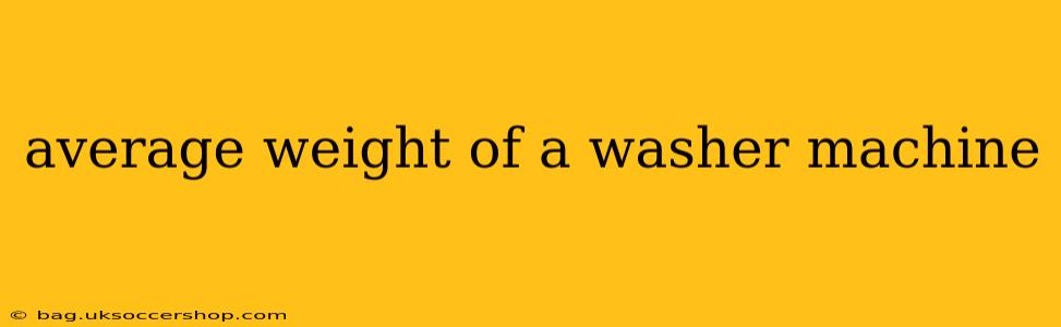 average weight of a washer machine