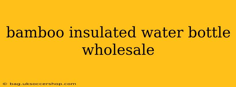 bamboo insulated water bottle wholesale