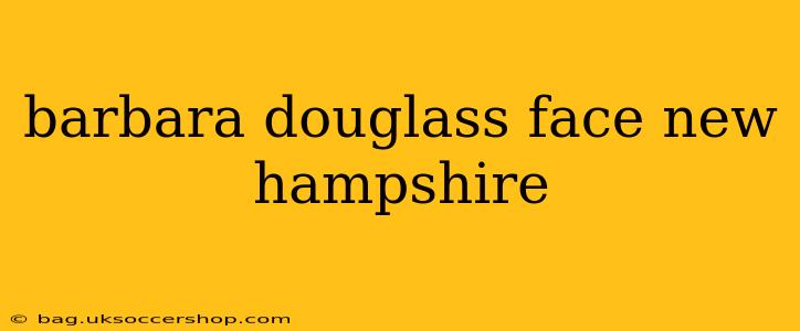 barbara douglass face new hampshire