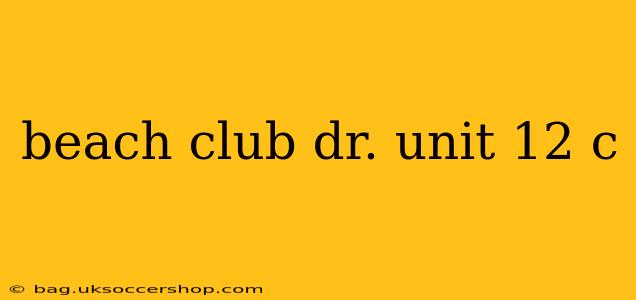 beach club dr. unit 12 c