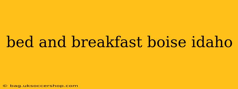 bed and breakfast boise idaho
