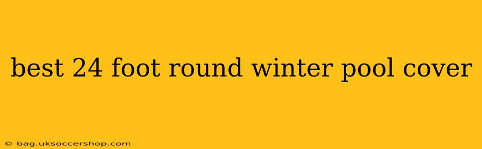 best 24 foot round winter pool cover