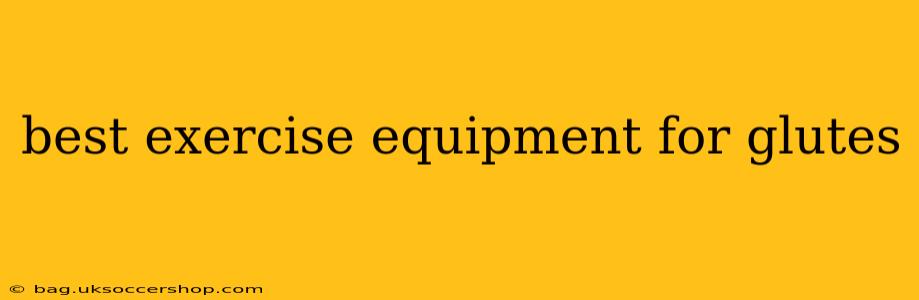 best exercise equipment for glutes