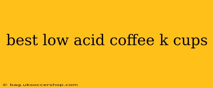 best low acid coffee k cups