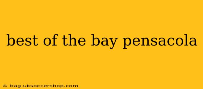 best of the bay pensacola