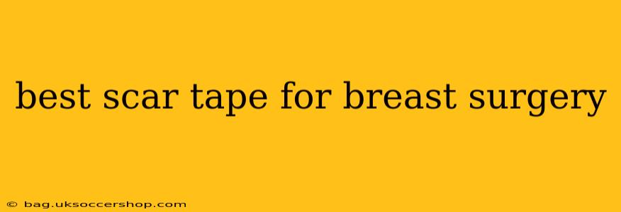 best scar tape for breast surgery
