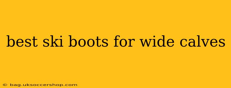 best ski boots for wide calves