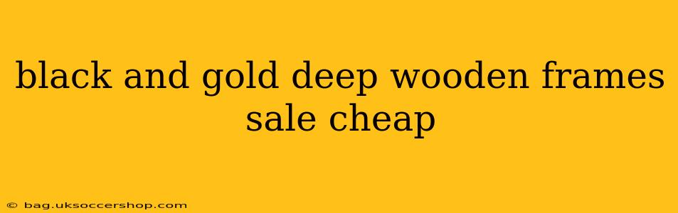 black and gold deep wooden frames sale cheap