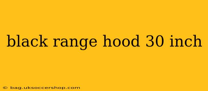 black range hood 30 inch