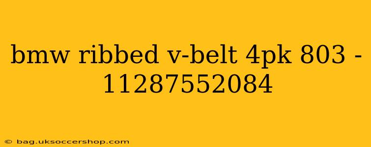 bmw ribbed v-belt 4pk 803 - 11287552084