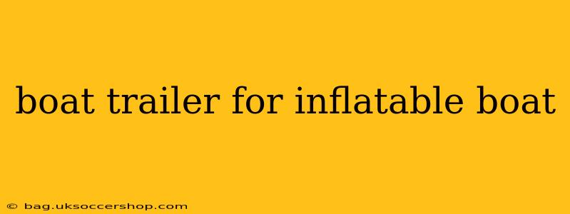 boat trailer for inflatable boat