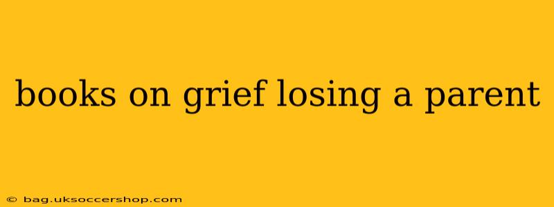 books on grief losing a parent