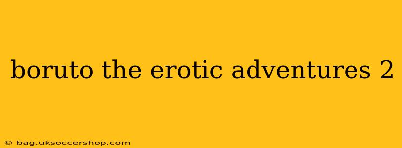 boruto the erotic adventures 2