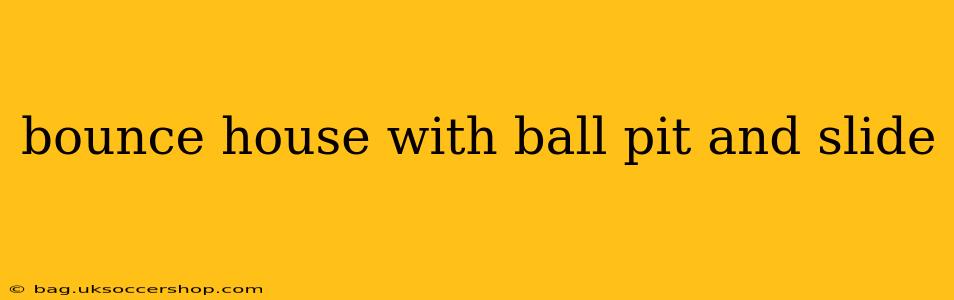 bounce house with ball pit and slide