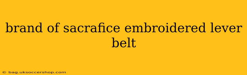 brand of sacrafice embroidered lever belt