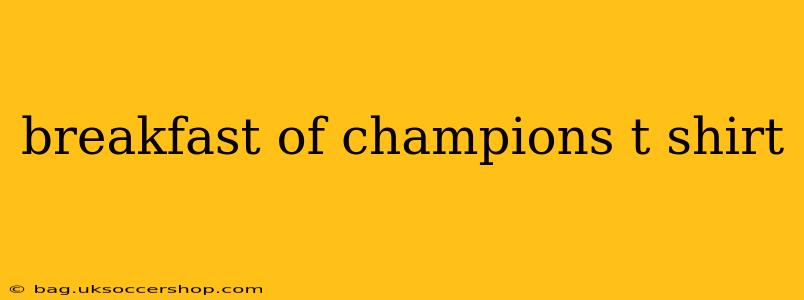 breakfast of champions t shirt
