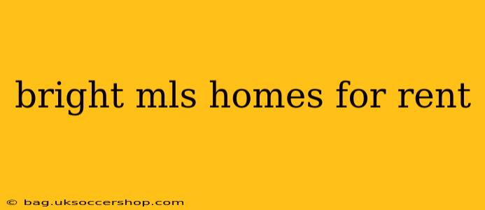 bright mls homes for rent