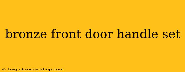 bronze front door handle set