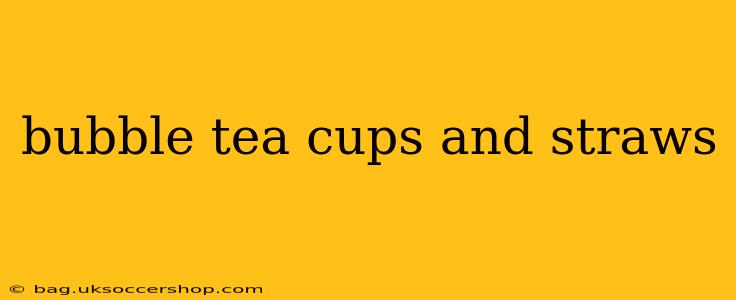 bubble tea cups and straws