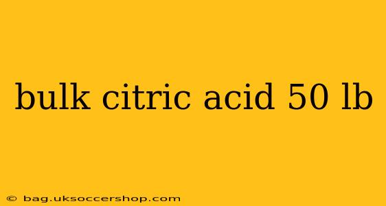 bulk citric acid 50 lb