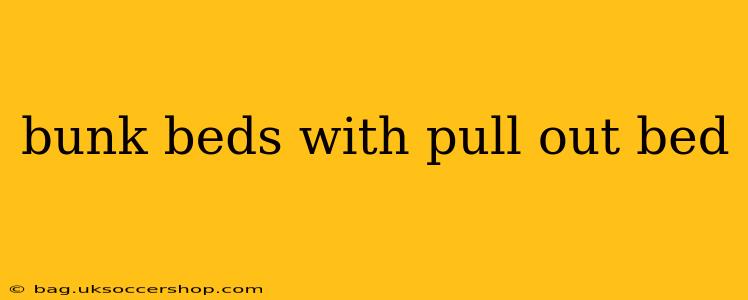 bunk beds with pull out bed