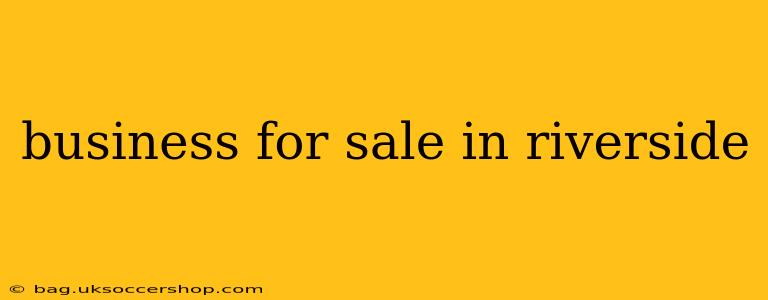 business for sale in riverside