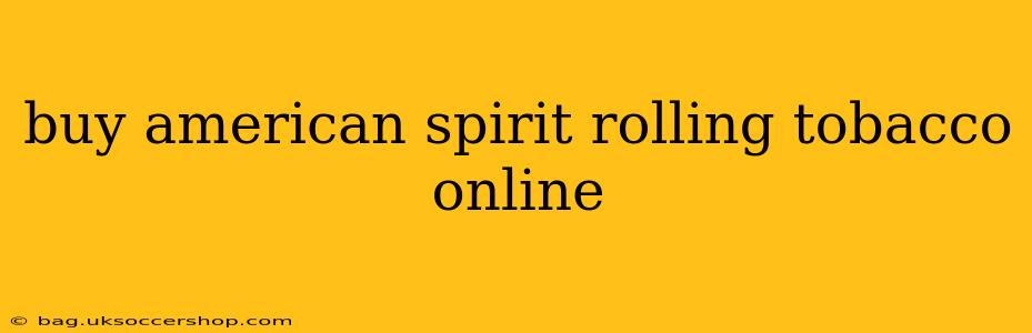 buy american spirit rolling tobacco online