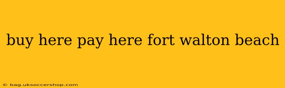 buy here pay here fort walton beach