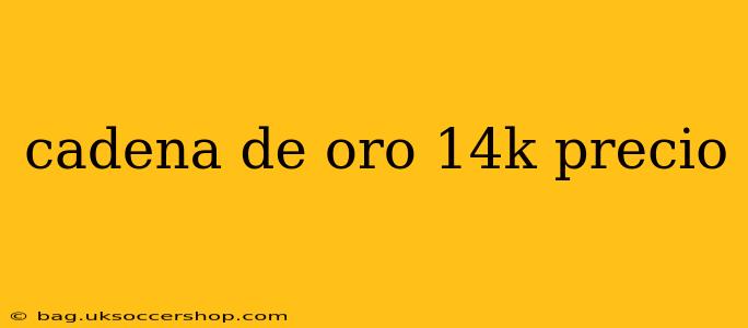 cadena de oro 14k precio