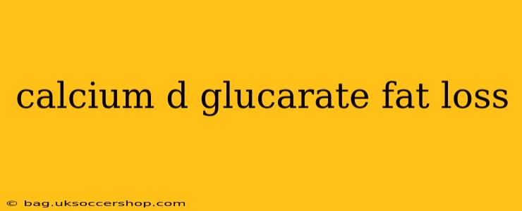 calcium d glucarate fat loss