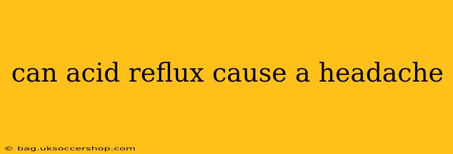 can acid reflux cause a headache