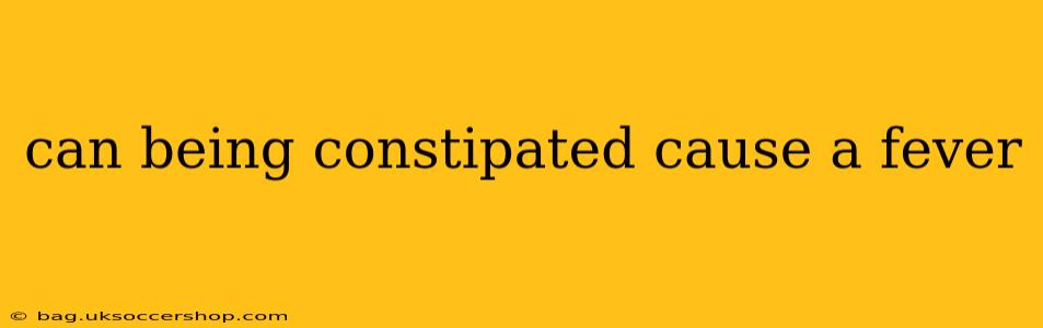 can being constipated cause a fever