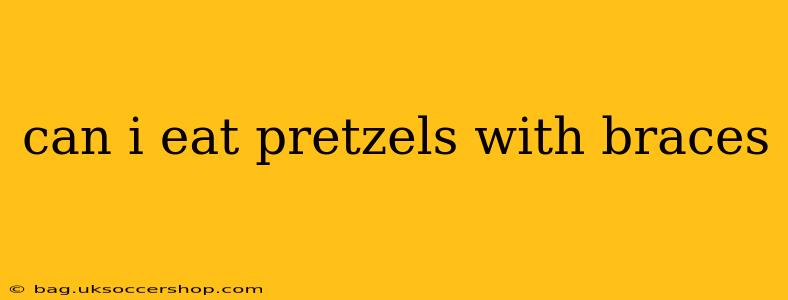 can i eat pretzels with braces