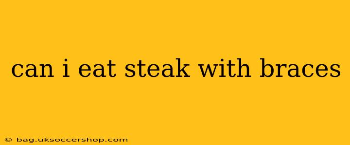 can i eat steak with braces