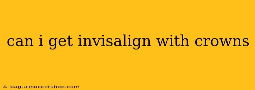 can i get invisalign with crowns