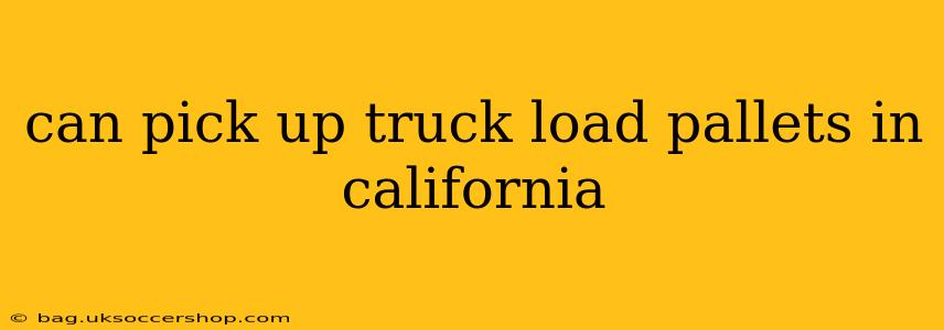 can pick up truck load pallets in california