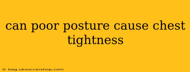 can poor posture cause chest tightness