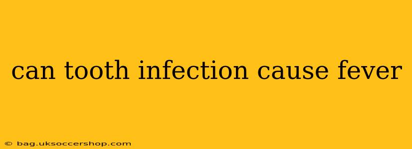 can tooth infection cause fever