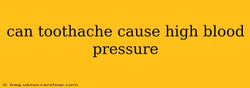 can toothache cause high blood pressure