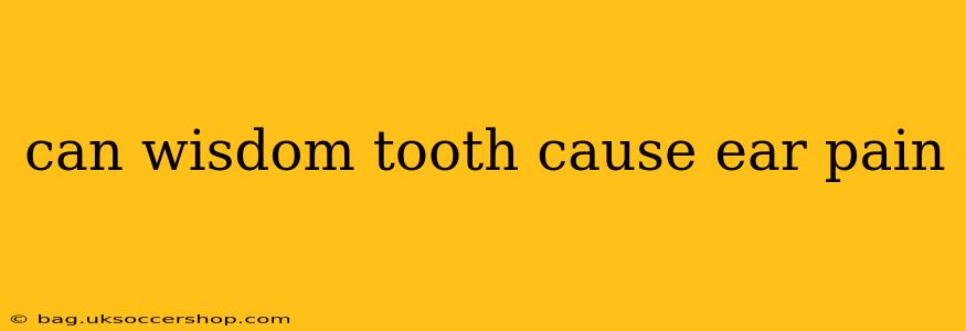 can wisdom tooth cause ear pain