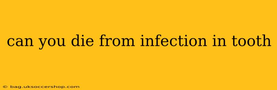 can you die from infection in tooth