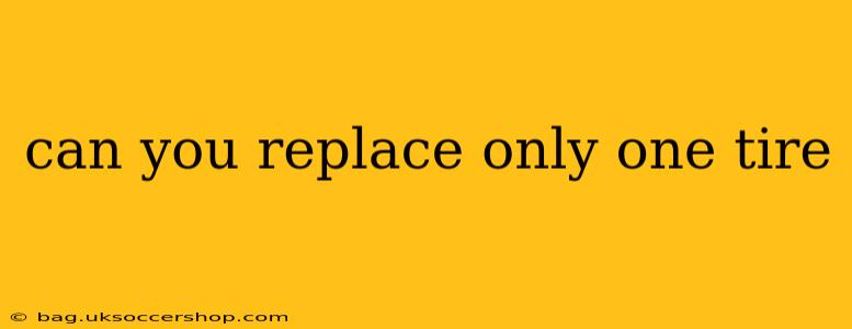 can you replace only one tire