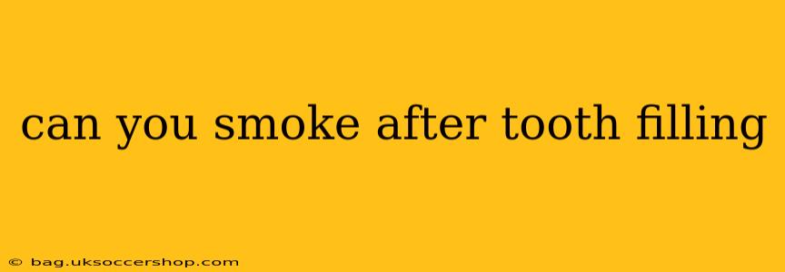 can you smoke after tooth filling