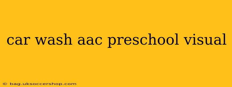 car wash aac preschool visual