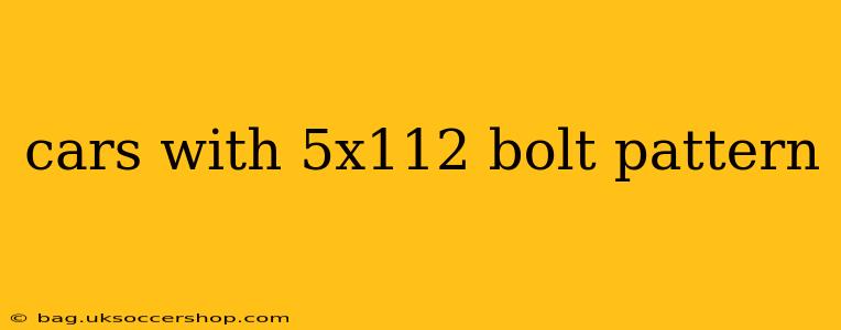 cars with 5x112 bolt pattern