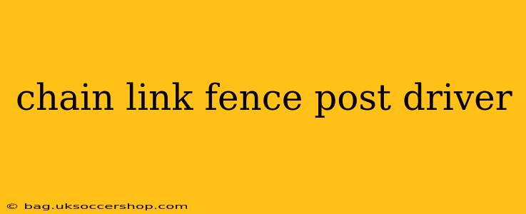 chain link fence post driver