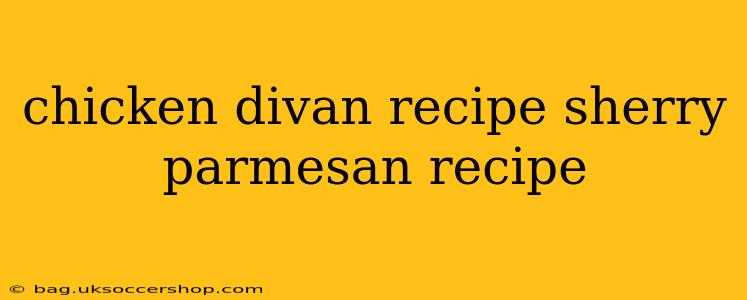 chicken divan recipe sherry parmesan recipe