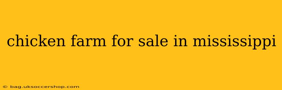 chicken farm for sale in mississippi