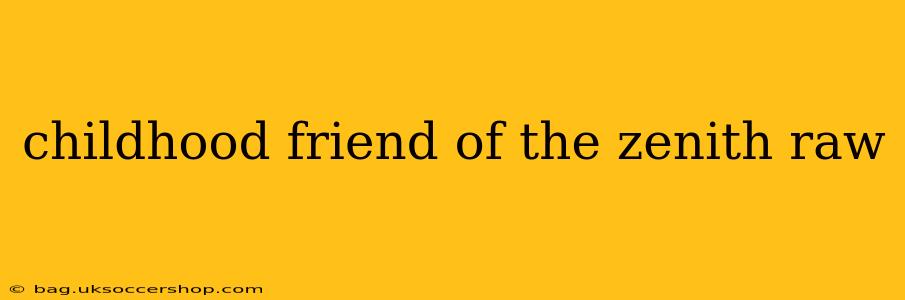 childhood friend of the zenith raw